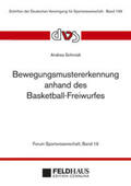 Schmidt |  Bewegungsmustererkennung anhand des Basketball-Freiwurfes | Buch |  Sack Fachmedien