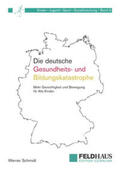 Schmidt |  Die deutsche Gesundheits-und Bildungskatastrophe | Buch |  Sack Fachmedien