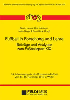 Lames / Kolbinger / Siegle |  Fußball in Forschung und Lehre - Beiträge und Analysen zum Fußballsport XIX | Buch |  Sack Fachmedien
