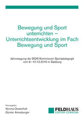 Oesterhelt / Amesberger |  Bewegung und Sport unterrichten – Unterrichtsentwicklung im Fach Bewegung und Sport | Buch |  Sack Fachmedien
