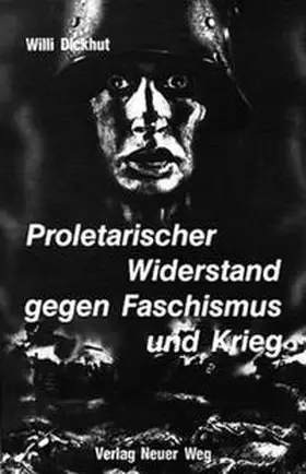 Dickhut |  Proletarischer Widerstand gegen Faschismus und Krieg | Buch |  Sack Fachmedien