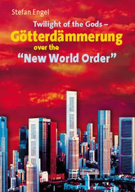 Engel |  Twilight of the Gods - Götterdämmerung over the "New World Order" | Buch |  Sack Fachmedien