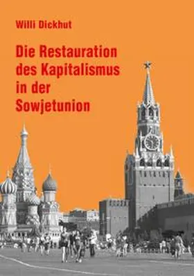 Dickhut |  Die Restauration des Kapitalismus in der Sowjetunion | Buch |  Sack Fachmedien