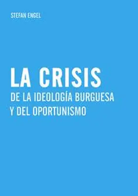 Engel |  La crisis de la ideología burguesa y del oportunismo | Buch |  Sack Fachmedien