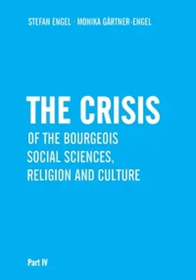 Engel / Gärtner-Engel |  The Crisis of Bourgeois Social Sciences, Religion and Culture | Buch |  Sack Fachmedien