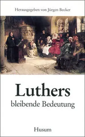 Becker |  Luthers bleibende Bedeutung | Buch |  Sack Fachmedien