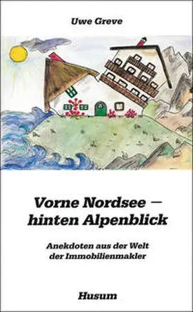 Greve |  Vorne Nordsee - hinten Alpenblick | Buch |  Sack Fachmedien