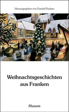 Paulsen |  Weihnachtsgeschichten aus Franken | Buch |  Sack Fachmedien