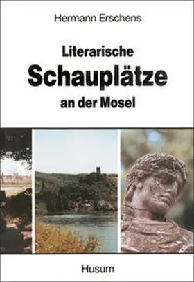 Erschens |  Literarische Schauplätze an der Mosel | Buch |  Sack Fachmedien