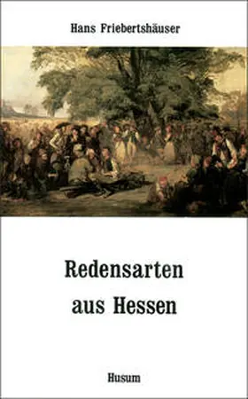 Friebertshäuser |  Redensarten aus Hessen | Buch |  Sack Fachmedien