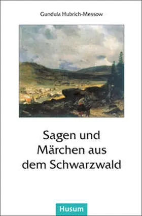 Hubrich-Messow |  Sagen und Märchen aus dem Schwarzwald | Buch |  Sack Fachmedien
