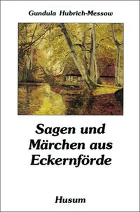 Hubrich-Messow |  Sagen und Märchen aus Eckernförde | Buch |  Sack Fachmedien