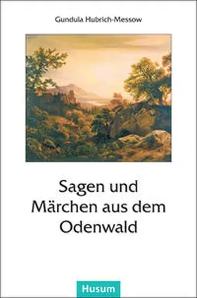Hubrich-Messow |  Sagen und Märchen aus dem Odenwald | Buch |  Sack Fachmedien