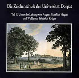 Carl-Schirren-Gesellschaft / Martin-Carl-Adolf-Böckler-Stiftung |  Die Zeichenschule der Universität Dorpat 1803-1891 | Buch |  Sack Fachmedien