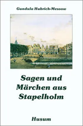 Hubrich-Messow |  Sagen und Märchen aus Stapelholm | Buch |  Sack Fachmedien