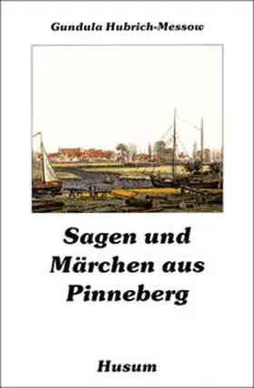 Hubrich-Messow |  Sagen und Märchen aus Pinneberg | Buch |  Sack Fachmedien