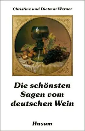 Werner |  Die schönsten Sagen vom deutschen Wein | Buch |  Sack Fachmedien