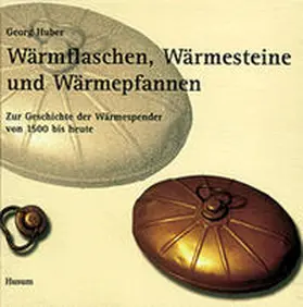 Huber |  Wärmflaschen, Wärmesteine, Wärmepfannen | Buch |  Sack Fachmedien
