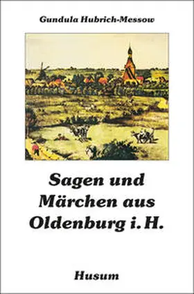 Hubrich-Messow |  Sagen und Märchen aus Oldenburg i.H. | Buch |  Sack Fachmedien