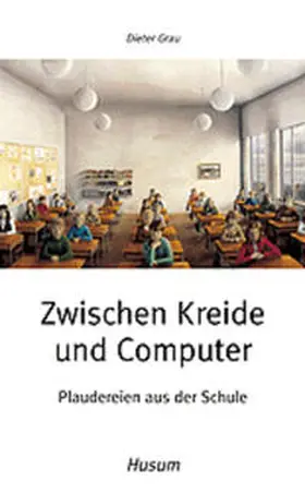 Grau |  Zwischen Kreide und Computer | Buch |  Sack Fachmedien