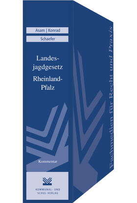 Asam / Schröder / Konrad | Landesjagdgesetz Rheinland-Pfalz (früher unter: „Das Jagdrecht in Rheinland-Pfalz“) | Loseblattwerk | sack.de