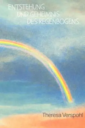 Verspohl |  Entstehung und Geheimnis des Regenbogens | Buch |  Sack Fachmedien