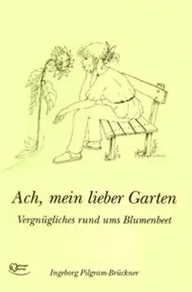 Pilgram-Brückner |  Ach, mein lieber Garten | Buch |  Sack Fachmedien