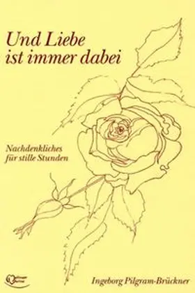 Pilgram-Brückner |  Und Liebe ist immer dabei | Buch |  Sack Fachmedien