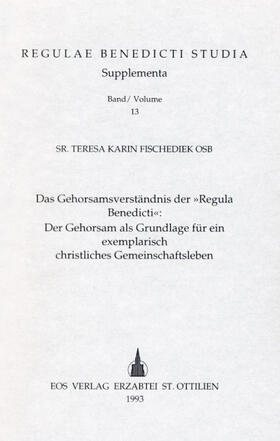 Fischediek / Hiebler |  Das Gehorsamverständnis der "Regula Benedicti": Der Gehorsam als Grundlage für ein exemplarisch christliches Gemeinschaftsleben | Buch |  Sack Fachmedien