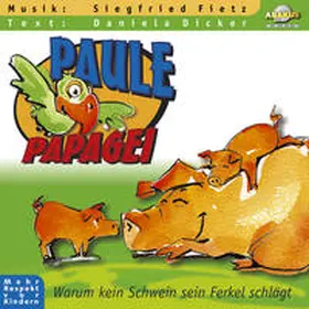 Fietz / Dicker |  Paule Papagei - Warum kein Schwein sein Ferkel schlägt | Sonstiges |  Sack Fachmedien