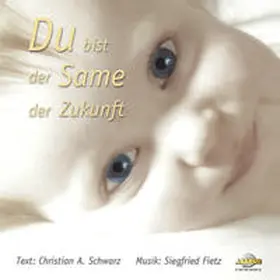 Fietz / Schwarz |  Du bist der Same der Zukunft - Lieder für ein ungeborenes Kind | Sonstiges |  Sack Fachmedien