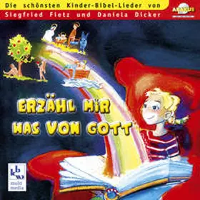 Fietz / Dicker |  Erzähl mir was von Gott - Die schönsten Kinder-Bibel-Lieder von Siegfried Fietz und Daniela Dicker | Sonstiges |  Sack Fachmedien