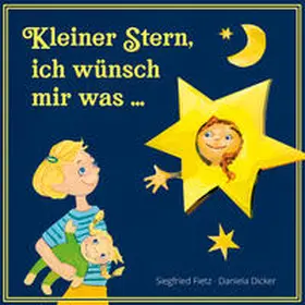 Fietz / Dicker |  Kleiner Stern, ich wünsch mir was | Sonstiges |  Sack Fachmedien