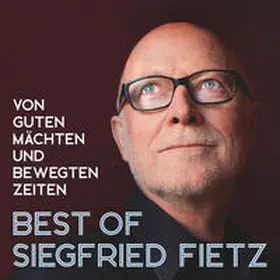 Fietz / Bonhoeffer / Jourdan |  Best Of Siegfried Fietz - Von guten Mächten und bewegten Zeiten | Sonstiges |  Sack Fachmedien