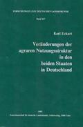 Eckart |  Veränderungen der agraren Nutzungsstruktur in den beiden Staaten in Deutschland | Buch |  Sack Fachmedien