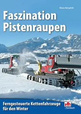 Bergdolt |  Faszination Pistenraupen | Buch |  Sack Fachmedien
