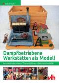 Koch |  Dampfbetriebene Werkstätten als Modell | Buch |  Sack Fachmedien
