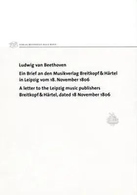 Ladenburger |  Ludwig van Beethoven. Ein Brief an den Musikverlag Breitkopf & Härtel in Leipzig vom 18. November 1806 / A letter to the Leipzig music publishers Breitkopf & Härtel, dated 18 November 1806 | Buch |  Sack Fachmedien