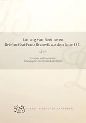 Ladenburger |  Ludwig van Beethoven. Brief an Graf Franz Brunsvik aus dem Jahre 1811 | Buch |  Sack Fachmedien