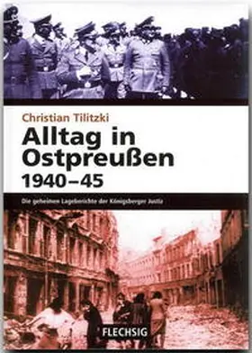 Tilitzki |  Alltag in Ostpreußen 1940-45 | Buch |  Sack Fachmedien