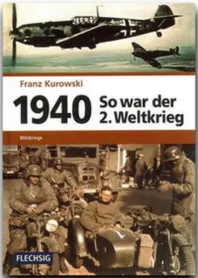 Kurowski |  1940 - So war der 2. Weltkrieg | Buch |  Sack Fachmedien