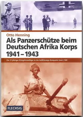 Henning |  Als Panzerschütze beim Deutschen Afrika Korps 1941-1943 | Buch |  Sack Fachmedien