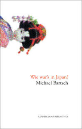 Bartsch / Lindemann | Wie war's in Japan? | Buch | 978-3-88190-383-7 | sack.de
