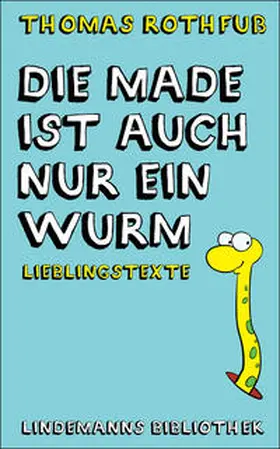 Rothfuß |  Die Made ist auch nur ein Wurm | eBook | Sack Fachmedien
