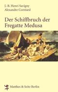 Savigny / Corréard |  Der Schiffbruch der Fregatte Medusa | eBook | Sack Fachmedien