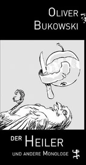 Bukowski |  Der Heiler und andere Monologe | Buch |  Sack Fachmedien