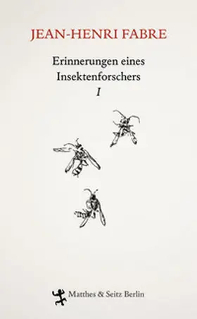 Fabre |  Erinnerungen eines Insektenforschers 01 | Buch |  Sack Fachmedien