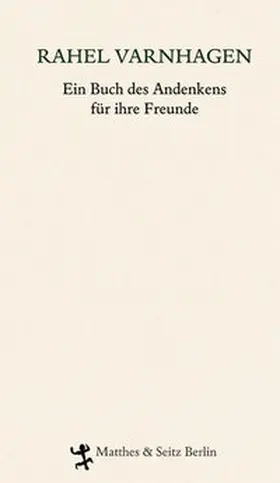 Varnhagen von Ense |  Rahel. Ein Buch des Andenkens für ihre Freunde | Buch |  Sack Fachmedien