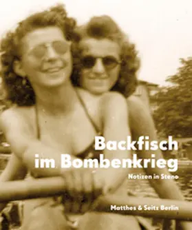 Gröschner / Meyer / Felsmann |  Backfisch im Bombenkrieg | Buch |  Sack Fachmedien