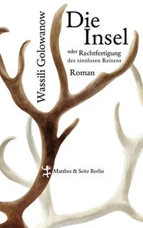 Golowanow |  Die Insel oder Rechtfertigung des sinnlosen Reisens | Buch |  Sack Fachmedien